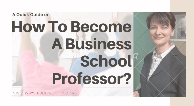 How To Become A Professor In Business School R3ciprocity Blog