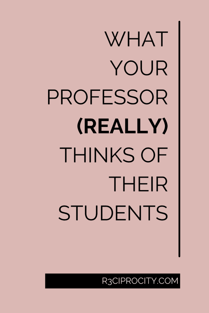 What Your Professor (Really) Thinks of Their Students R3ciprocity Blog